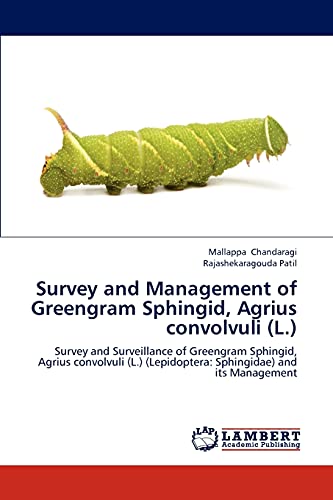 Survey and Management of Greengram Sphingid, Agrius convolvuli (L.): Survey and Surveillance of Greengram Sphingid, Agrius convolvuli (L.) (Lepidoptera: Sphingidae) and its Management