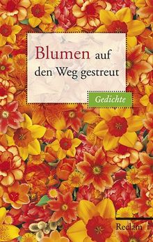 Blumen auf den Weg gestreut: Gedichte