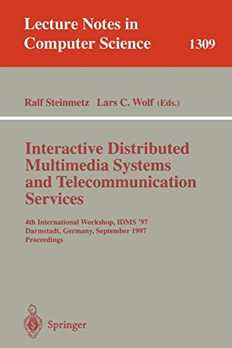 Interactive Distributed Multimedia Systems and Telecommunication Services: 4th International Workshop, IDMS '97, Darmstadt, Germany, September 10-12, ... Notes in Computer Science, 1309, Band 1309)