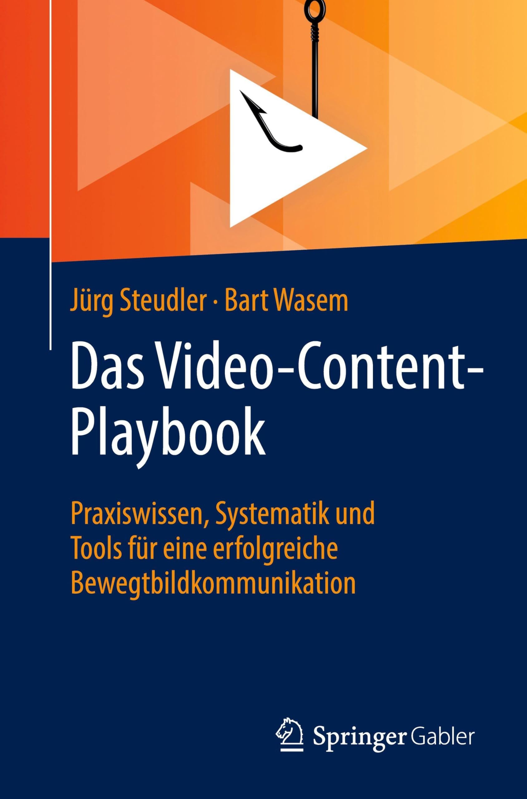 Das Video-Content-Playbook: Praxiswissen, Systematik und Tools für eine erfolgreiche Bewegtbildkommunikation