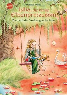 Lilia, die kleine Elbenprinzessin. Zauberhafte Vorlesegeschichten: 12 Geschichten zum Vorlesen ab 4 Jahren