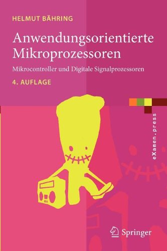 Anwendungsorientierte Mikroprozessoren: Mikrocontroller und Digitale Signalprozessoren (eXamen.press) (German Edition)