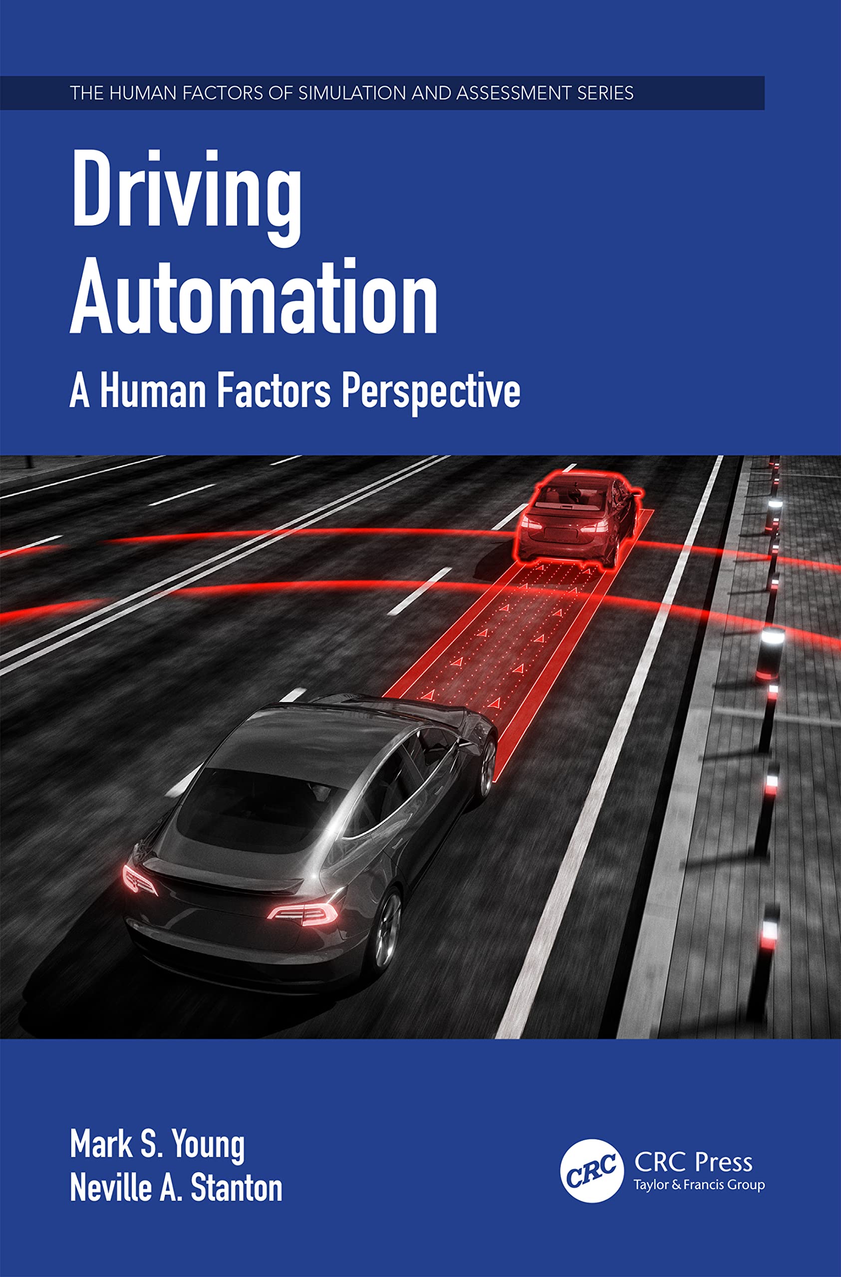 Driving Automation: A Human Factors Perspective (Human Factors of Simulation and Assessment)