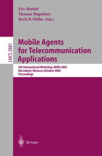 Mobile Agents for Telecommunication Applications: 5th International Workshop, MATA 2003, Marrakech, Morocco, October 8–10, 2003 Proceedings (Lecture Notes in Computer Science, 2881, Band 2881)