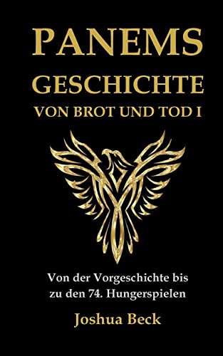 Panems Geschichte von Brot und Tod I: Von der Vorgeschichte bis zu den 74. Hungerspielen (Snowfall)