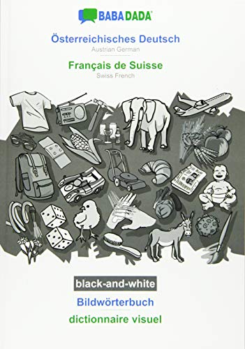 BABADADA black-and-white, Österreichisches Deutsch - Français de Suisse, Bildwörterbuch - dictionnaire visuel: Austrian German - Swiss French, visual dictionary