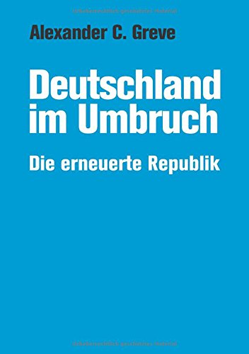 Deutschland im Umbruch: Die erneuerte Republik