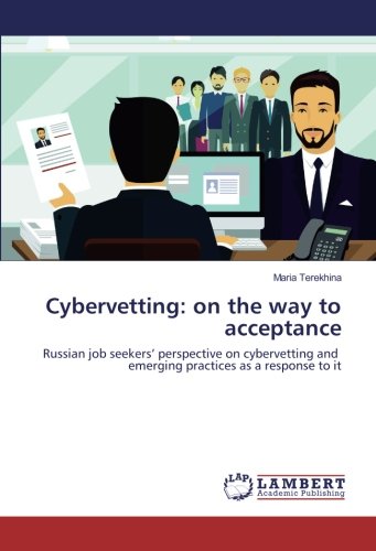 Cybervetting: on the way to acceptance: Russian job seekers’ perspective on cybervetting and emerging practices as a response to it
