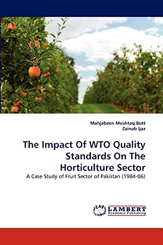 The Impact Of WTO Quality Standards On The Horticulture Sector: A Case Study of Fruit Sector of Pakistan (1984-06)