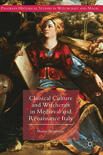 Classical Culture and Witchcraft in Medieval and Renaissance Italy (Palgrave Historical Studies in Witchcraft and Magic)