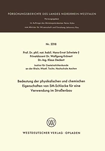Bedeutung der Physikalischen und Chemischen Eigenschaften von SM-Schlacke für eine Verwendung im Strassenbau (Forschungsberichte des Landes Nordrhein-Westfalen)