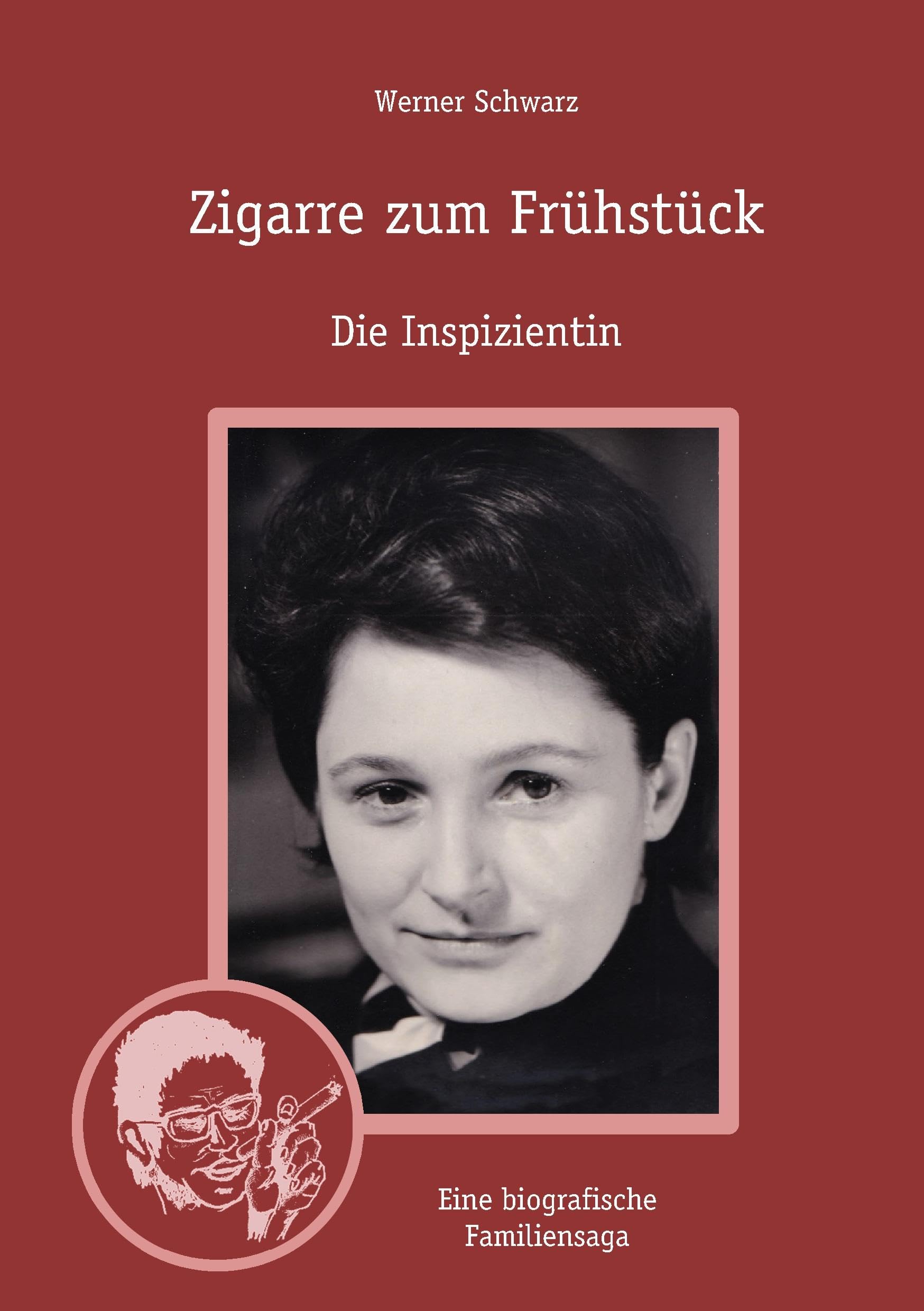 Zigarre zum Frühstück: Die Inspizientin. Wir, unsere schwule Tante Piwy, ihre Stasi-Akte, Angelika Hurwicz, Carola Braunbock und das Schauspiel Berlin