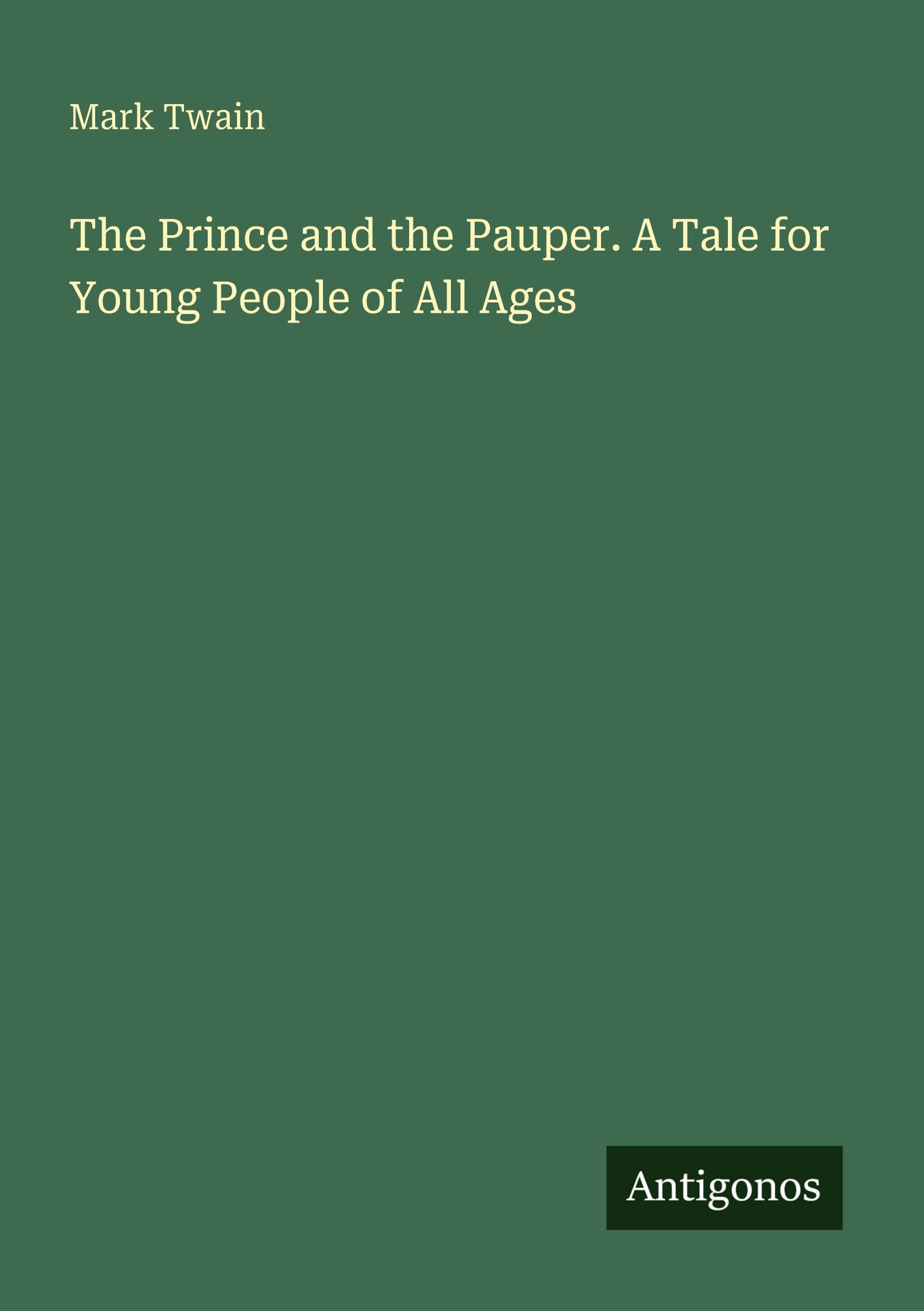 The Prince and the Pauper. A Tale for Young People of All Ages