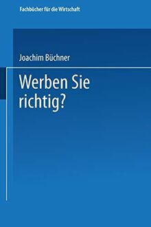 Werben Sie richtig?: Ratschläge für die Praxis (Fachbücher für die Wirtschaft)