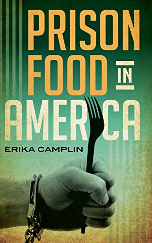 Prison Food in America (Rowman & Littlefield Studies in Food and Gastronomy)