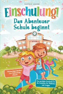 Einschulung! Das Abenteuer Schule beginnt: Mutmachgeschichten zum Schulanfang 1.Klasse