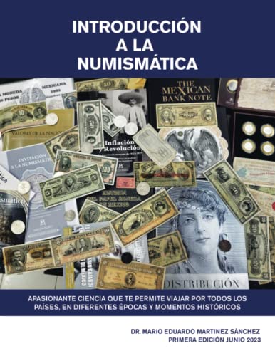 Introducción a La Numismática.: Apasionante Ciencia Que Te Permite Viajar Por Todos Los Países, En Diferentes Épocas Y Momentos Históricos