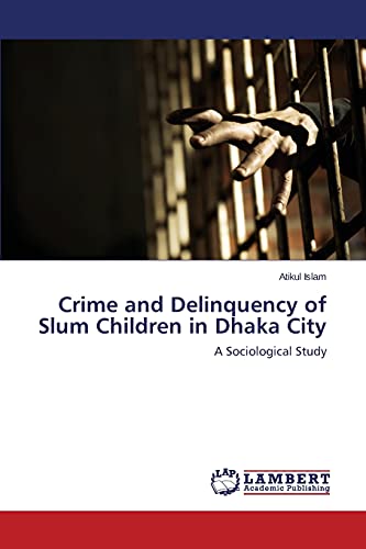 Crime and Delinquency of Slum Children in Dhaka City: A Sociological Study