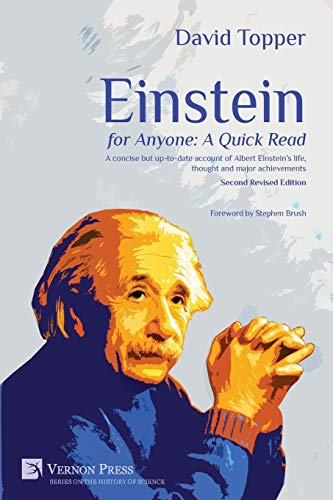 Einstein for Anyone: A Quick Read - Second Revised Edition: A concise but up-to-date account of Albert Einstein's life, thought and major achievements. (Vernon the History of Science)