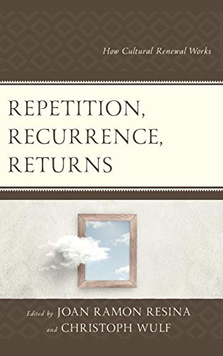 Repetition, Recurrence, Returns: How Cultural Renewal Works (Transforming Literary Studies)