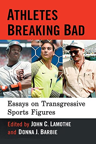 Athletes Breaking Bad: Essays on Transgressive Sports Figures