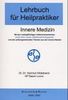 Lehrbuch für Heilpraktiker, Bd. 1: Innere Medizin, Mit den meldepflichtigen Infektionskrankheiten und den prüfungsrelevanten Themen aus der Inneren Medizin