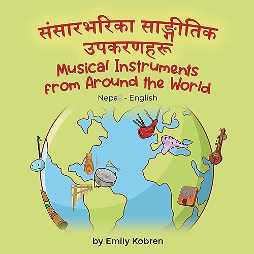 Musical Instruments from Around the World (Nepali-English): ¿¿¿¿¿¿¿¿¿¿ ¿¿¿¿¿¿¿¿¿ ¿¿¿¿¿¿¿¿: ¿¿¿¿¿¿¿¿¿¿ ¿¿¿¿¿¿¿¿¿ ¿¿¿¿¿¿¿¿ (Language Lizard Bilingual Explore)