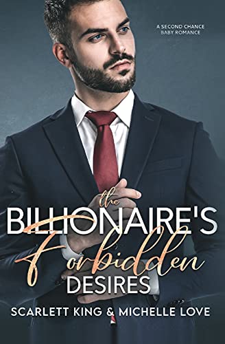 The Billionaire's Forbidden Desires: Second Chance Baby Romance (Irresistible Brothers)