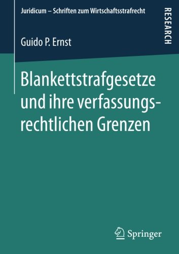 Blankettstrafgesetze und ihre verfassungsrechtlichen Grenzen (Juridicum - Schriften zum Wirtschaftsstrafrecht, Band 1)