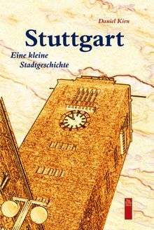 Stuttgart: Eine kleine Stadtgeschichte