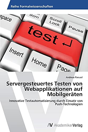 Servergesteuertes Testen von Webapplikationen auf Mobilgeräten: Innovative Testautomatisierung durch Einsatz von Push-Technologien