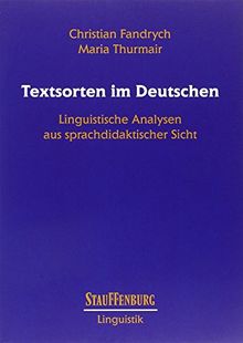 Textsorten im Deutschen: Linguistische Analysen aus sprachdidaktischer Sicht (Stauffenburg Linguistik)