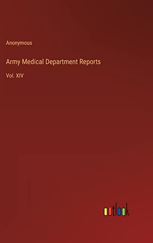 Army Medical Department Reports: Vol. XIV