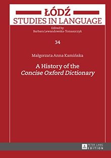 A History of the «Concise Oxford Dictionary» (Lódz Studies in Language)