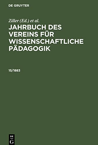 Jahrbuch des Vereins für Wissenschaftliche Pädagogik, 15/1883, Jahrbuch des Vereins für Wissenschaftliche Pädagogik 15/1883