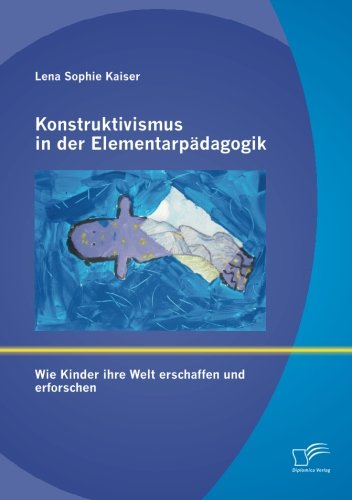 Konstruktivismus in der Elementarpädagogik: Wie Kinder ihre Welt erschaffen und erforschen