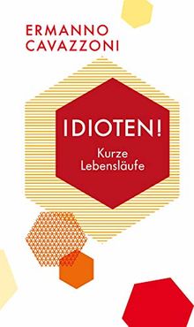 Idioten!: Kurze Lebensläufe (Quartbuch)