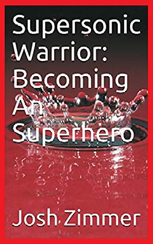 Supersonic Warrior: Becoming An Superhero (Great Power, Band 1)