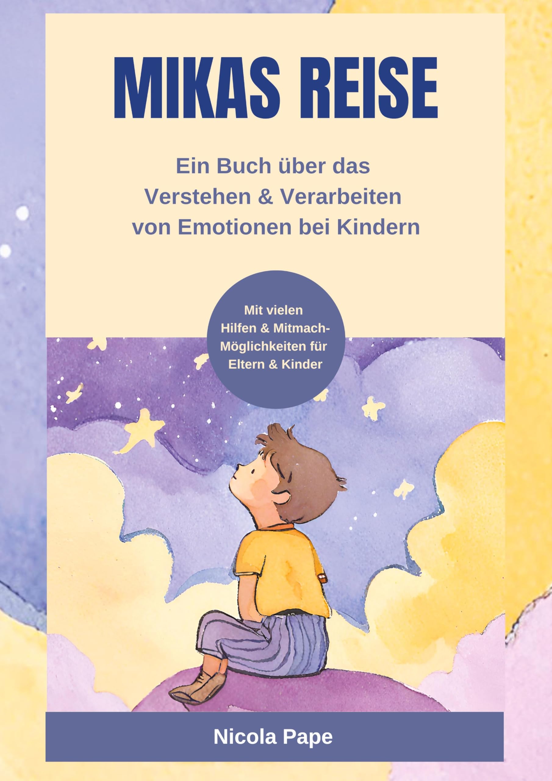 Mikas Reise - Ein psychologisches Kinderbuch über das Verstehen und Verarbeiten von Emotionen mit Hintergrundwissen für Eltern & Bezugspersonen: Ein ... Benennen von Emotionen, Buch mit Sinn & Herz