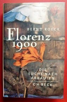 Florenz 1900. Die Suche nach Arkadien von Roeck, Bernd | Buch | Zustand gut