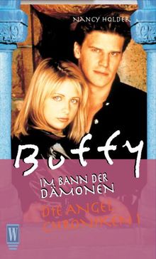 Buffy. Die Angel Chroniken 1. Rendezvous mit einem Vampir. Im Bann der Dämonen.