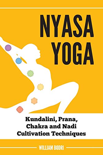 William Bodri Nyasa Yoga, Kundalini, Prana, Chakra And Nadi Cultivation Techniques