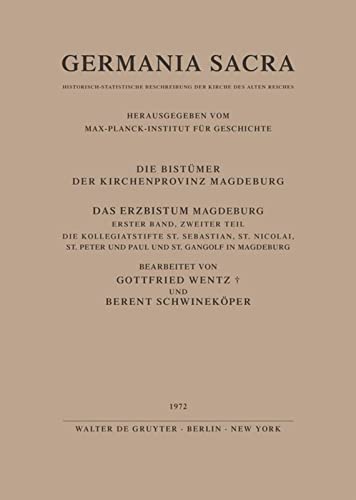 Germania Sacra, Alte Folge, Das Erzbistum Magdeburg: Das Domstift St. Moritz in Magdeburg / Die Kollegiatstifte St. Sebastian, St. Nicolai, St. Peter ... der Kirchenprovinz Magdeburg, Band 1)