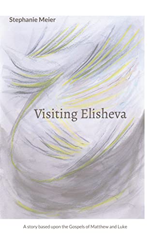Visiting Elisheva: A story based upon the Gospels of Matthew and Luke