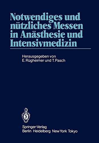 Notwendiges und nützliches Messen in Anästhesie und Intensivmedizin: 2. Internationales Erlanger Anästhesie-Symposion 24. bis 26. Mai 1984