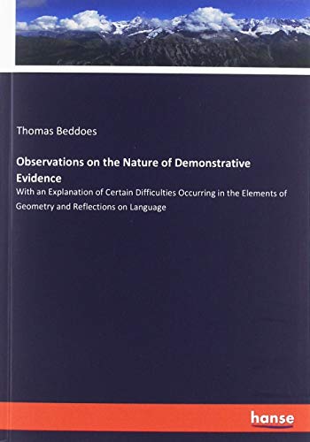Observations on the Nature of Demonstrative Evidence: With an Explanation of Certain Difficulties Occurring in the Elements of Geometry and Reflections on Language