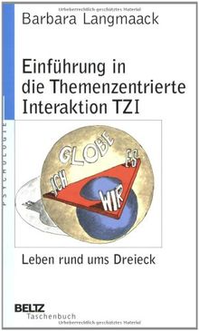 Einführung in die Themenzentrierte Interaktion: Eine Methode für das Leiten von Lern- und Arbeitsgruppen: Leben rund ums Dreieck (Beltz Taschenbuch / Psychologie)