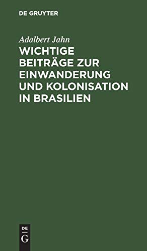 Wichtige Beiträge zur Einwanderung und Kolonisation in Brasilien