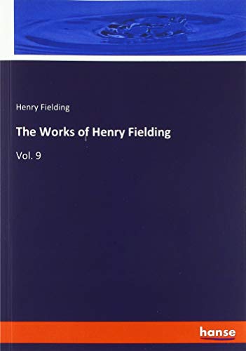The Works of Henry Fielding: Vol. 9