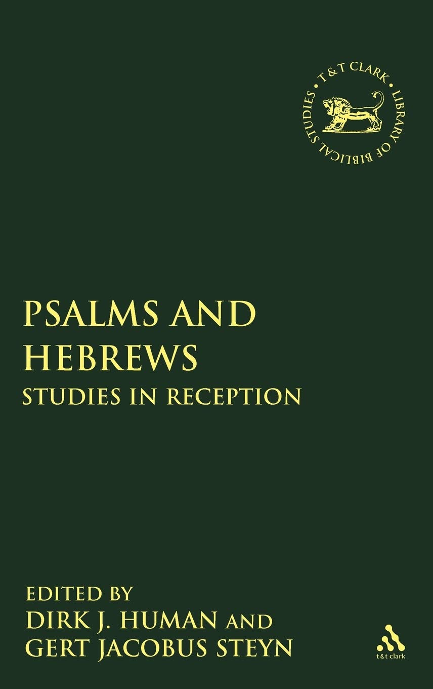Psalms and Hebrews: Studies in Reception (Library of Hebrew Bible/Old Testament Studies, 527)